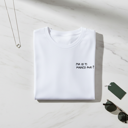 T-shirt Ti manco Mai?